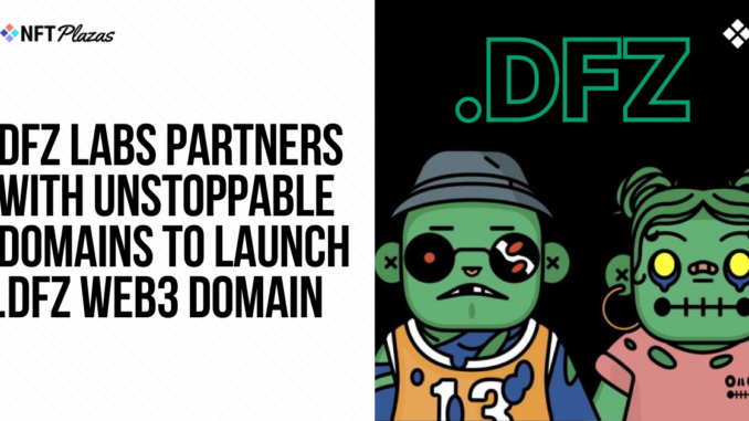 DFZ Labs and Unstoppable Domains to Launch .dfz Web3 Domain