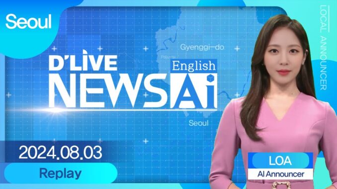 Seoul News on August 3rd, delivered by AI announcer 'Loa'[D'LIVE AI English NEWS]