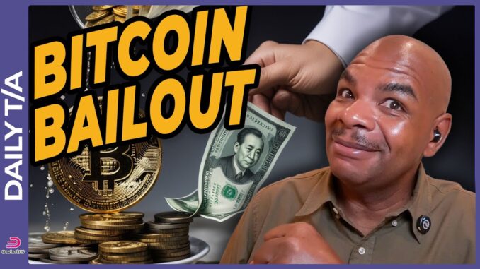 BITCOIN BAILOUT COMING!!!!