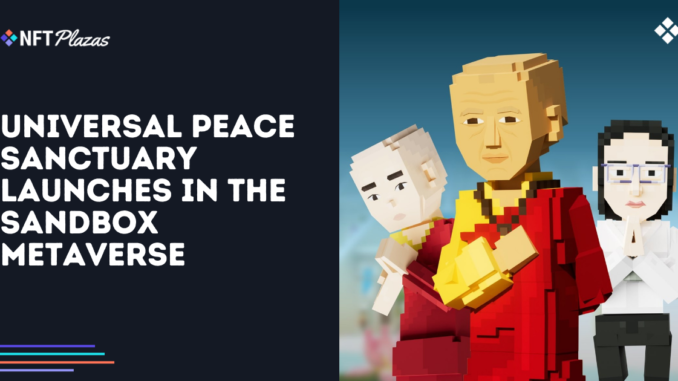 Universal Peace Sanctuary Launches in The Sandbox Metaverse Universal Peace Sanctuary Launches in The Sandbox Metaverse