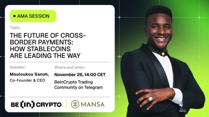 Mansa X BeInCrypto AMA Session Mansa X Beincrypto AMA Session – The Future of Cross-Border Payments: How Stablecoins Are Leading the Way