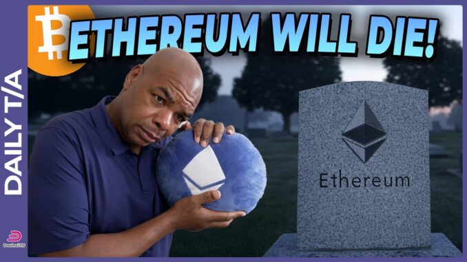 BITCOIN = MILLIONS & ETHEREUM WILL DIE!